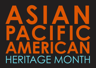 Asian Pacific American Heritage Month