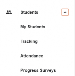  Students is the main tab. underneath    is My Students, Tracking, Attendance and Progress Surveys.  Clicking on these tabs will open up different screens. 