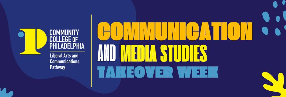 Communications and Media Studies Takeover Week Communications and Media Studies Takeover Week