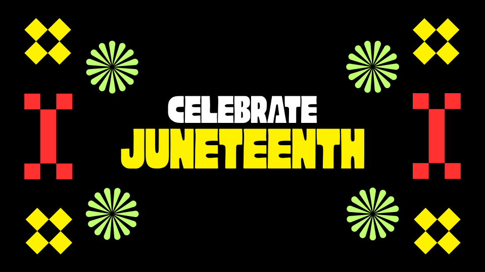 Celebrate Juneteenth 