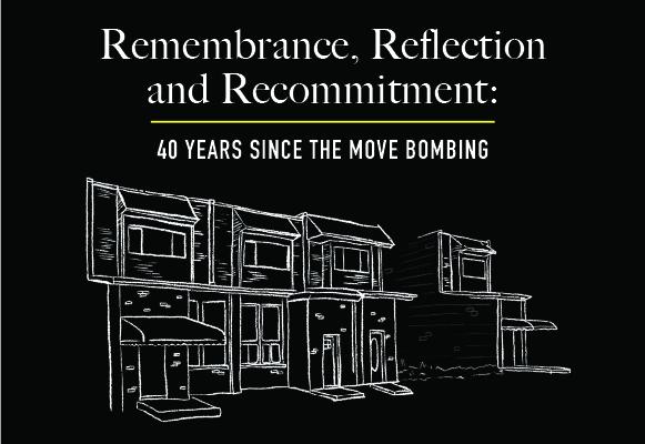 Remembrance, Reflection and Recommitment: 40 Years since the MOVE Bombing